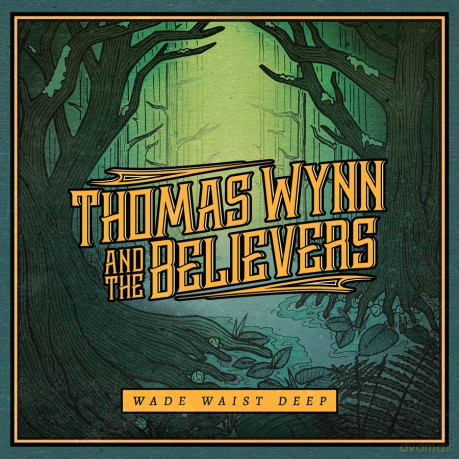 Thomas Wynn and The Believers: Wade Waist Deep [CD]