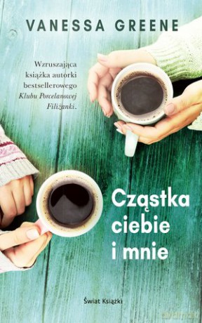 Cząstka ciebie i mnie - Vanessa Greene [KSIĄŻKA]