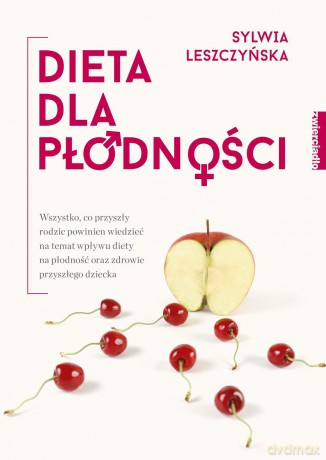 Dieta dla płodności - Sylwia Leszczyńska [KSIĄŻKA]