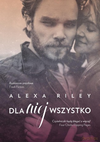Dla niej wszystko - Alexa Riley [KSIĄŻKA]