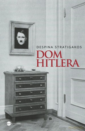 Dom Hitlera - Despina Stratigakos [KSIĄŻKA]