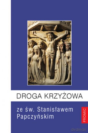 Droga Krzyżowa ze św Stanisławem Papczyńskim - Adam Stankiewicz [KSIĄŻKA]