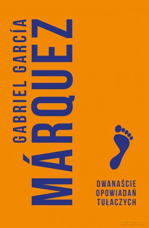Dwanaście opowiadań tułaczych - Gabriel Garcia Marquez [KSIĄŻKA]