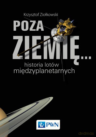 Historia lotów międzyplanetarnych - Krzysztof Ziołkowski [KSIĄŻKA]
