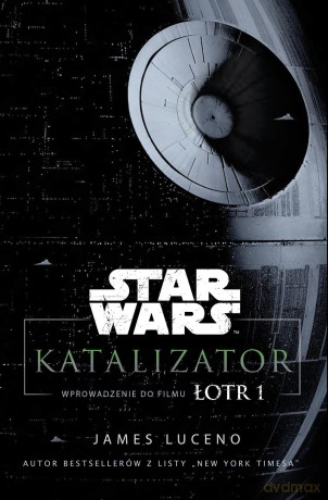 Katalizator Star Wars Łotr 1 (Gwiezdne Wojny) - James Luceno [KSIĄŻKA]