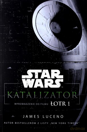 Katalizator Star Wars Łotr 1 (Gwiezdne Wojny) - James Luceno [KSIĄŻKA]