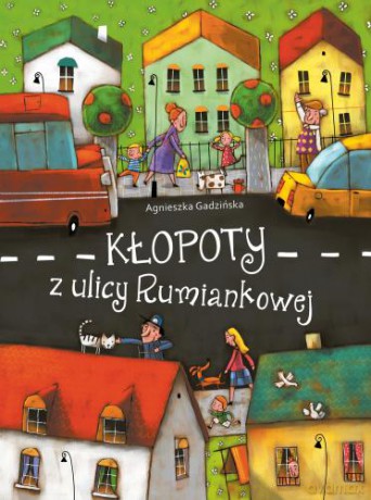 Kłopoty z ulicy Rumiankowej - Agnieszka Gadzińska [KSIĄŻKA]