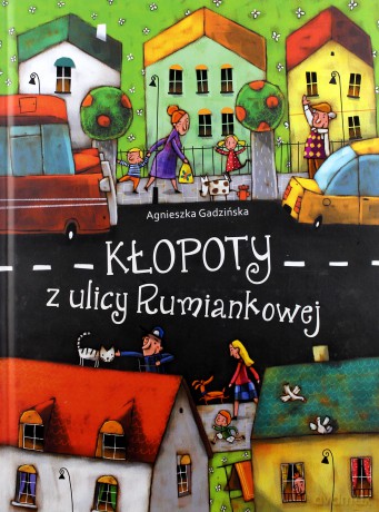 Kłopoty z ulicy Rumiankowej - Agnieszka Gadzińska [KSIĄŻKA]