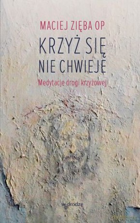Krzyż się nie chwieje - Maciej Zięba [KSIĄŻKA]