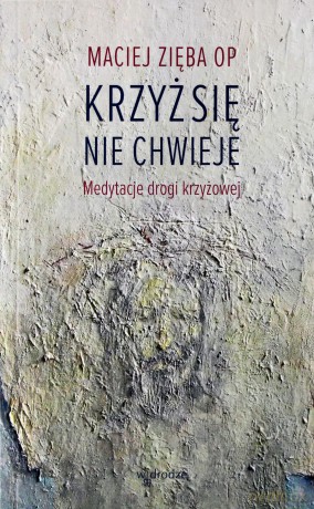 Krzyż się nie chwieje - Maciej Zięba [KSIĄŻKA]