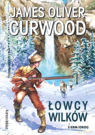 Łowcy wilków - James Oliver Curwood [KSIĄŻKA]