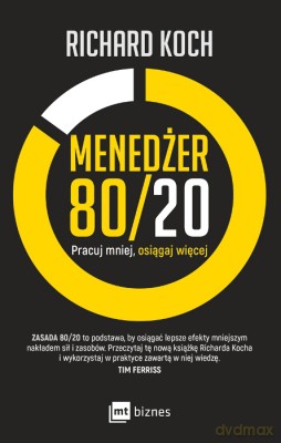 Menedżer 80/20. Pracuj mniej, osiągaj więcej - Richard Koch [KSIĄŻKA]