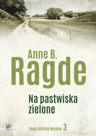 Na pastwiska. Zielone saga rodziny Neshov (Tom 3) - Anne B. Ragde [KSIĄŻKA]