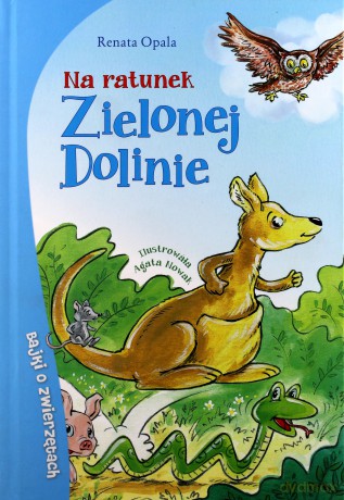 Na ratunek zielonej dolinie. Bajki o zwierzętach - Renata Opala [KSIĄŻKA]