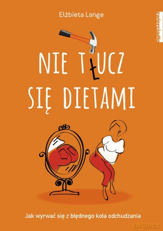 Nie tłucz się dietami - Elżbieta Lange [KSIĄŻKA]