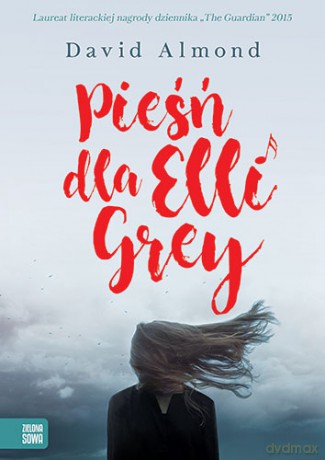 Pieśń dla Elli Grey - David Almond [KSIĄŻKA]