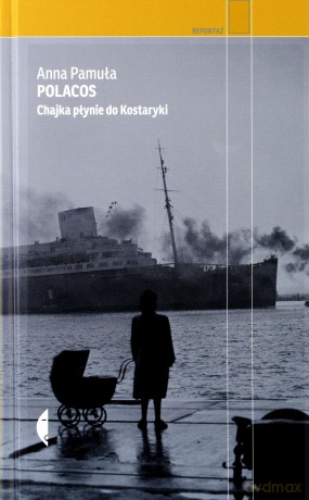 Polacos Chajka płynie do Kostaryki - Anna Pamuła [KSIĄŻKA]