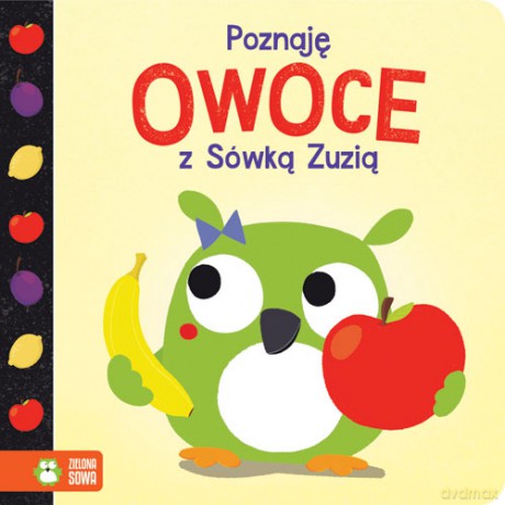 Poznaję owoce z Sówką Zuzią [KSIĄŻKA]