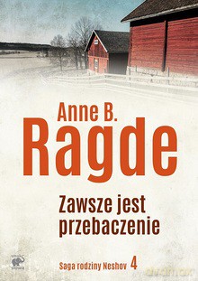 Zawsze jest przebaczenie. Saga rodziny Neshov (Tom 4) - Anne B. Ragde [KSIĄŻKA]
