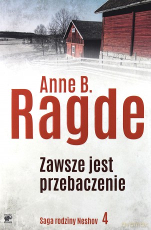 Zawsze jest przebaczenie. Saga rodziny Neshov (Tom 4) - Anne B. Ragde [KSIĄŻKA]
