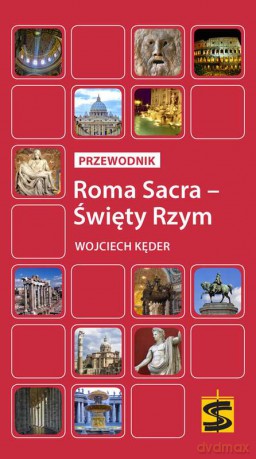 Roma sacra. Święty Rzym - Wojciech Kęder [KSIĄŻKA]