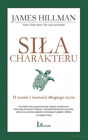 Siła charakteru o sensie i wartości długiego życia - James Hillman [KSIĄŻKA]