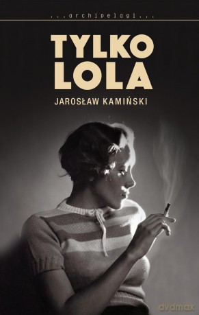 Tylko Lola - Jarosław Kamiński [KSIĄŻKA]