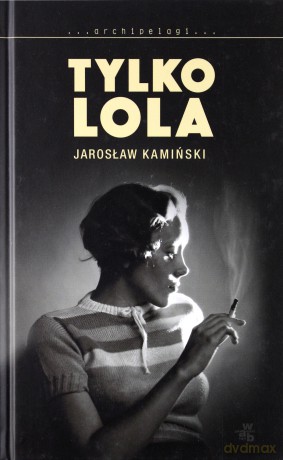 Tylko Lola - Jarosław Kamiński [KSIĄŻKA]