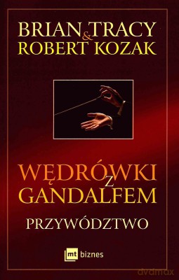 Wędrówki z Gandalfem. Przywództwo - Brian Tracy [KSIĄŻKA]