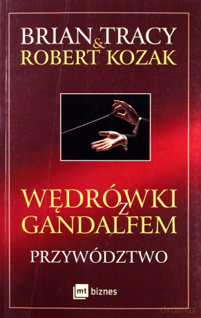 Wędrówki z Gandalfem. Przywództwo - Brian Tracy [KSIĄŻKA]