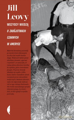 Wszyscy wiedzą o zabójstwach czarnych w Ameryce - Jill Leovy [KSIĄŻKA]