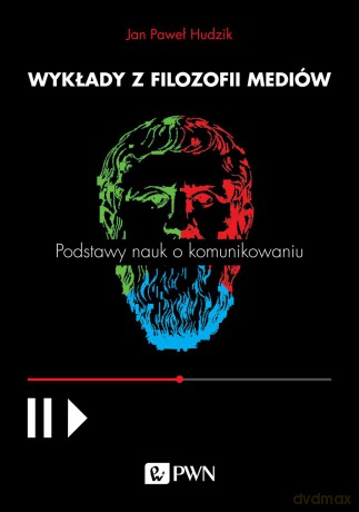 Wykłady z filozofii mediów. Podstawy nauk o komunikowaniu - Jan Paweł Hudzik [KSIĄŻKA]