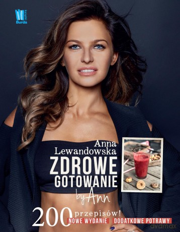 Zdrowe gotowanie by Ann 200 przepisów - Anna Lewandowska [KSIĄŻKA]