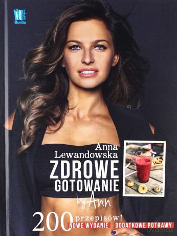 Zdrowe gotowanie by Ann 200 przepisów - Anna Lewandowska [KSIĄŻKA]