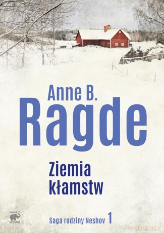 Ziemia kłamstw. Saga rodziny Neshov (Tom 1) - Anne B. Ragde [KSIĄŻKA]