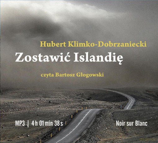 Zostawić Islandię - Hubert Klimko-Dobrzaniecki [AUDIOBOOK]