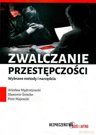 Zwalczanie przestępczości. Wybrane metody i narzędzia - Wiesław Mądrzejowski [KSIĄŻKA]