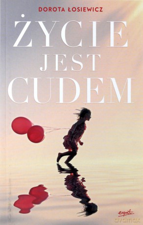 Życie jest cudem - Dorota Łosiewicz [KSIĄŻKA]