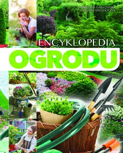 Encyklopedia ogrodu - Agnieszka Gawłowska, Joanna Mikołajczyk [KSIĄŻKA]