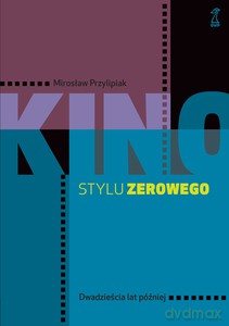 Kino stylu zerowego - Mirosław Przylipiak [KSIĄŻKA]