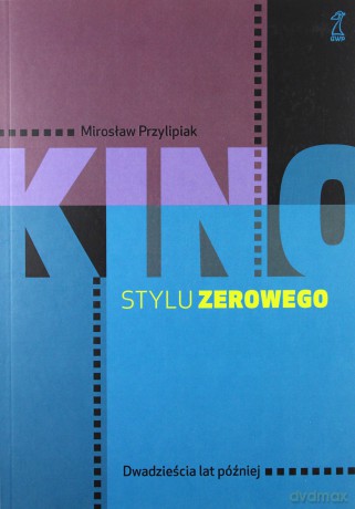 Kino stylu zerowego - Mirosław Przylipiak [KSIĄŻKA]