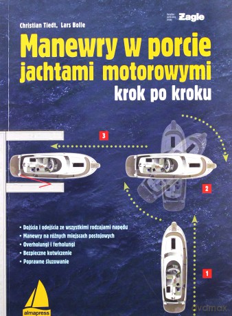 Manewry w porcie jachtami motorowymi krok po kroku - Christian Tiedt, Lars Bolle [KSIĄŻKA]
