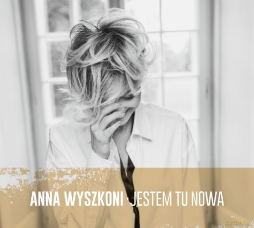 Anna Wyszkoni: Jestem Tu Nowa [CD]