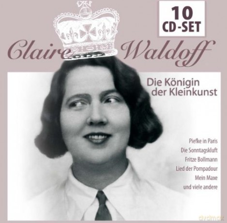 Claire Waldoff: Claire Waldorff - Königin der Kleinkunst [10CD]