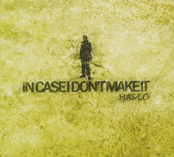 Has-Lo: In Case I Don't Make It [CD]