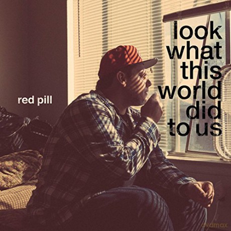 Red Pill: Look At What This World Did To Us [CD]
