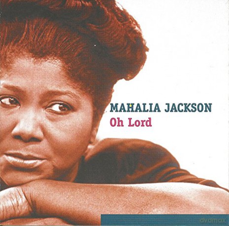 Mahalia Jackson: Oh Lord [CD]