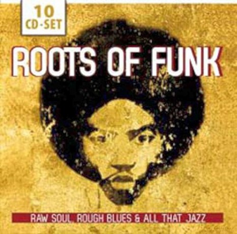 The Roots of Funk Raw Soul, Rough Blues [10CD]