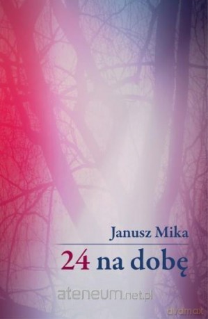 24 na dobę - Janusz Mika [KSIĄŻKA]