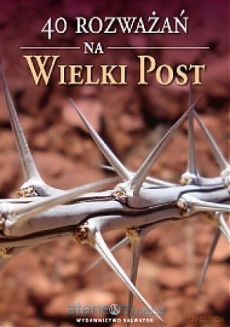 40 rozważań na Wielki Post [KSIĄŻKA]